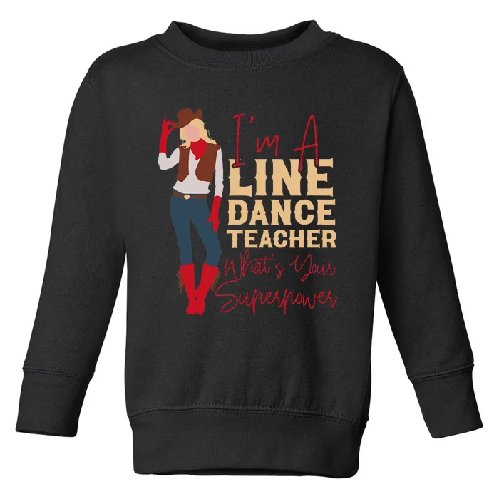 Line Dancing Dance Teacher IM A Line Dance Teacher WhatS Toddler Sweatshirt