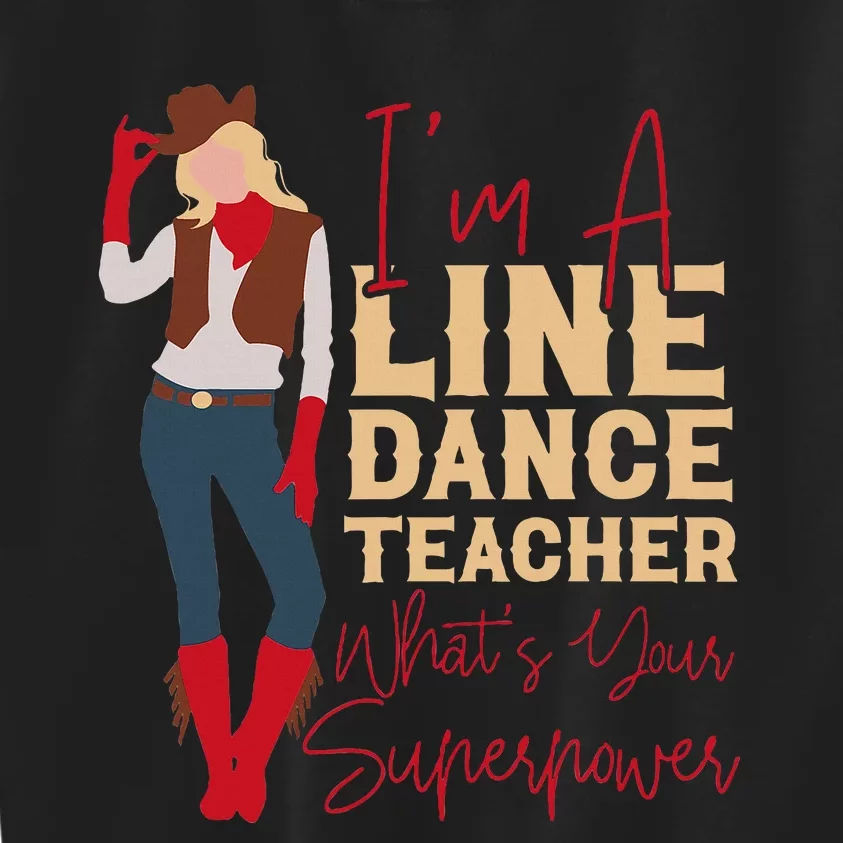 Line Dancing Dance Teacher IM A Line Dance Teacher WhatS Kids Sweatshirt