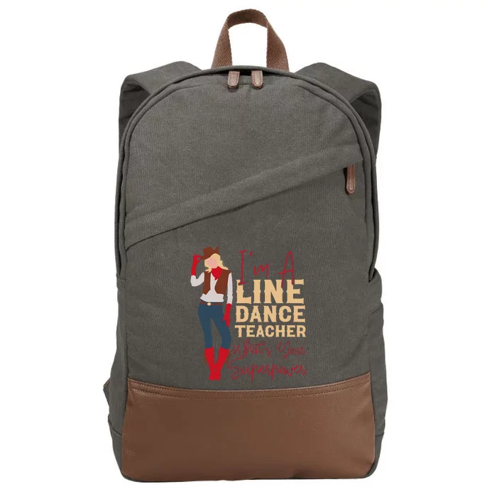 Line Dancing Dance Teacher IM A Line Dance Teacher WhatS Cotton Canvas Backpack