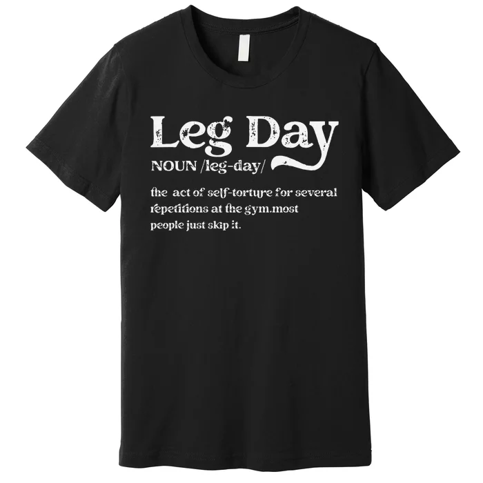 Leg Day Definition Gym Pump Cover Oversized Gym Workout Premium T-Shirt