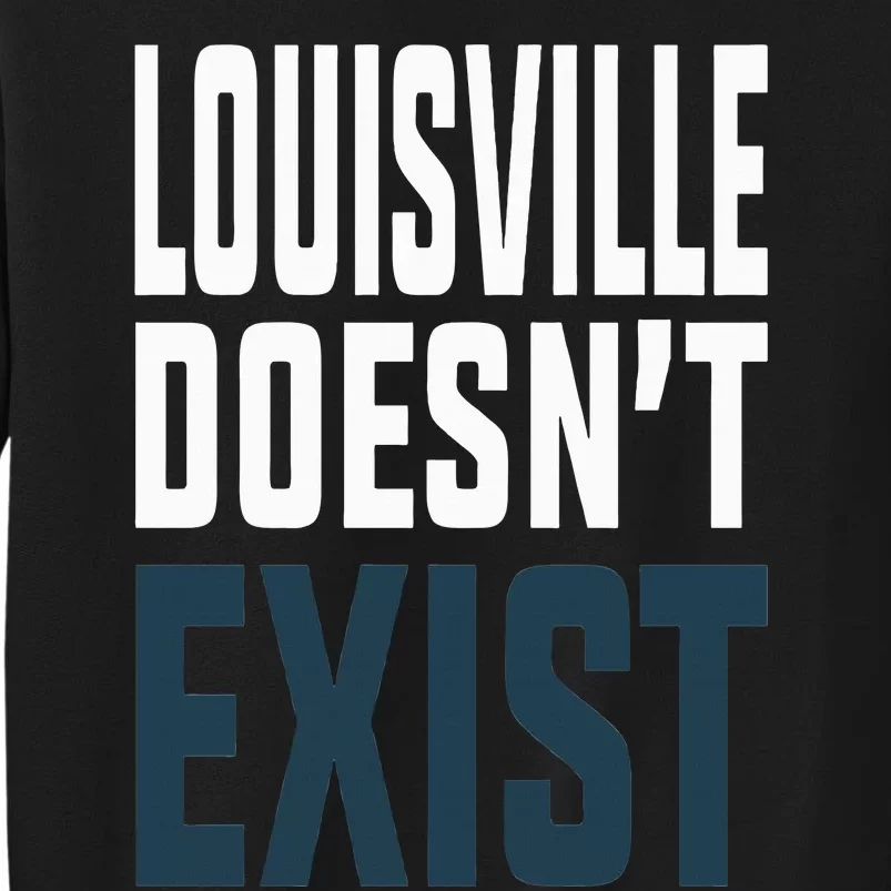 Louisville Doesn’t Exist Sweatshirt