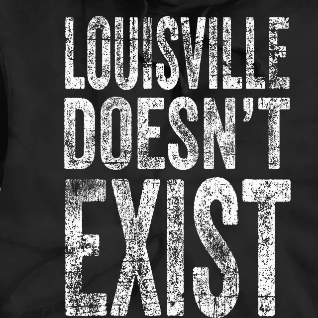 Louisville Doesn’t Exist Tie Dye Hoodie