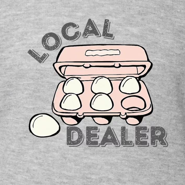 Local Dealer Egg Dealer Funny Eggs Toddler Sweatshirt