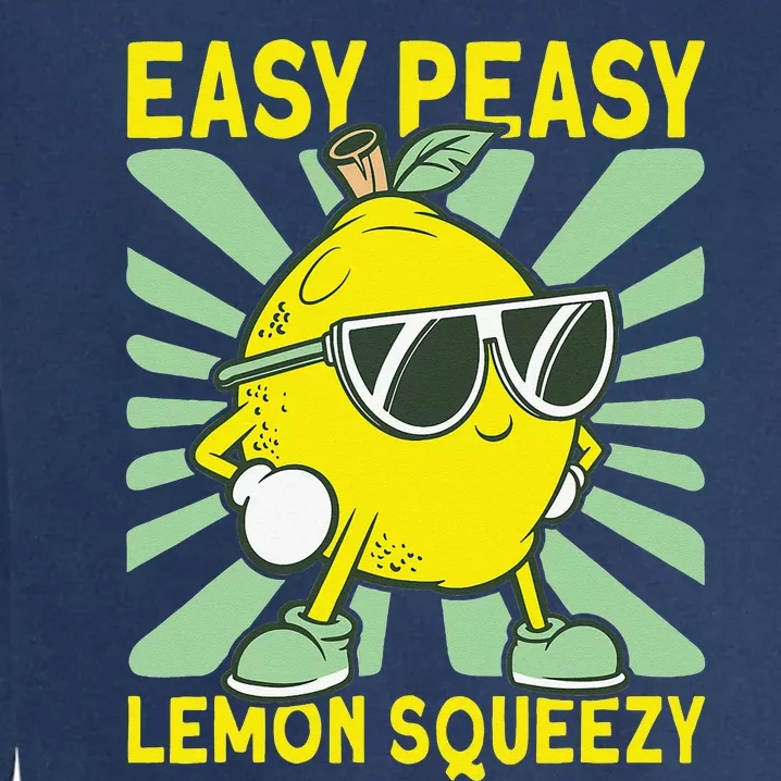 Lemonade Dealer Easy Peasy Lemon Squeezy Lemonade Stand Boss Garment-Dyed Sweatshirt