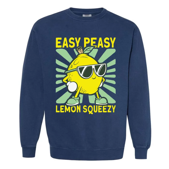 Lemonade Dealer Easy Peasy Lemon Squeezy Lemonade Stand Boss Garment-Dyed Sweatshirt