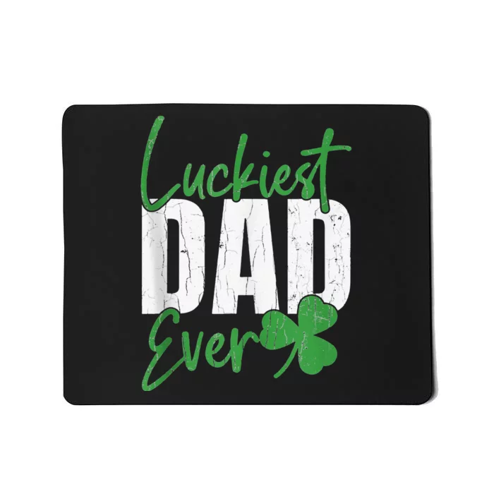 Luckiest Dad Ever Funny Saint Patricks Day Irish Culture Mousepad