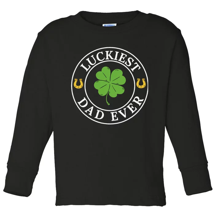 Luckiest Dad Ever Funny Saint Patricks Day Irish Culture Toddler Long Sleeve Shirt