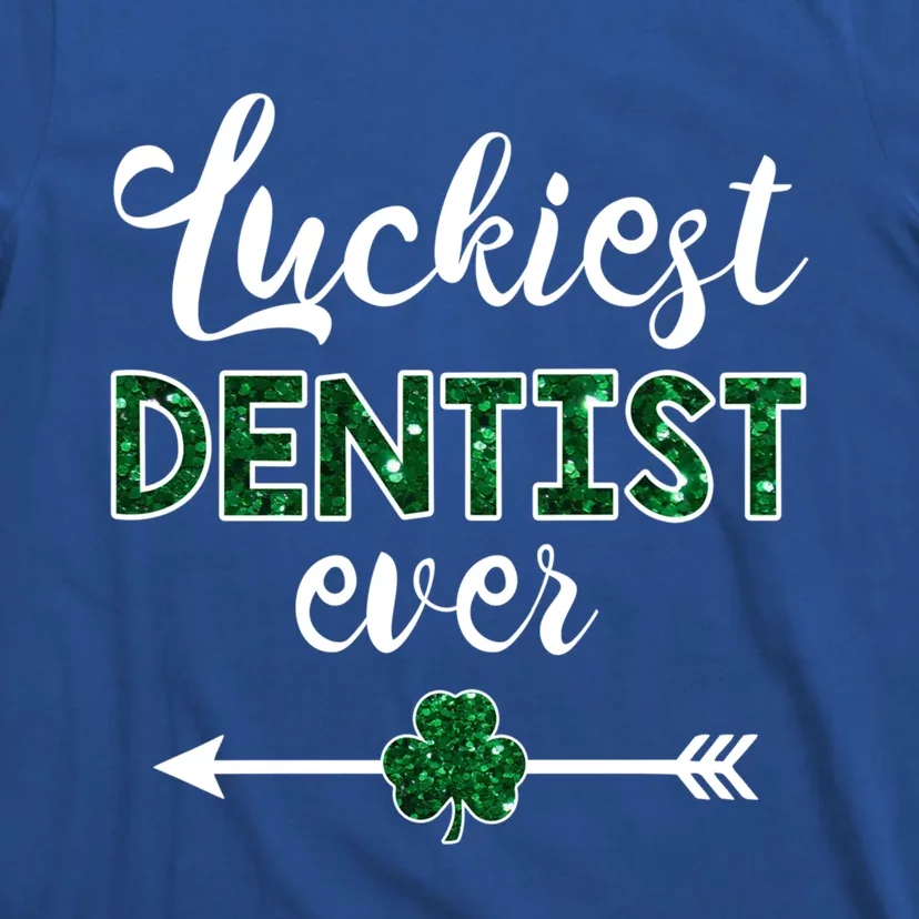 Luckiest Dentist Ever Great Gift Funny St Patrick Day Gift T-Shirt