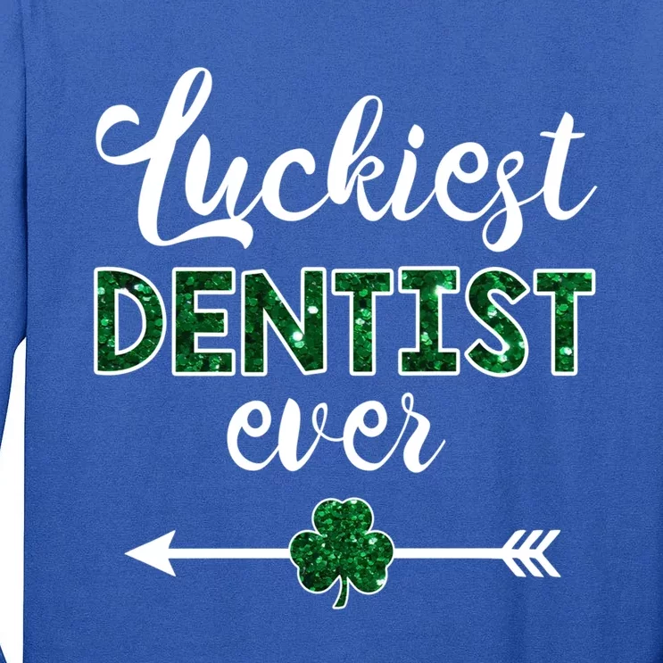 Luckiest Dentist Ever Great Gift Funny St Patrick Day Gift Tall Long Sleeve T-Shirt