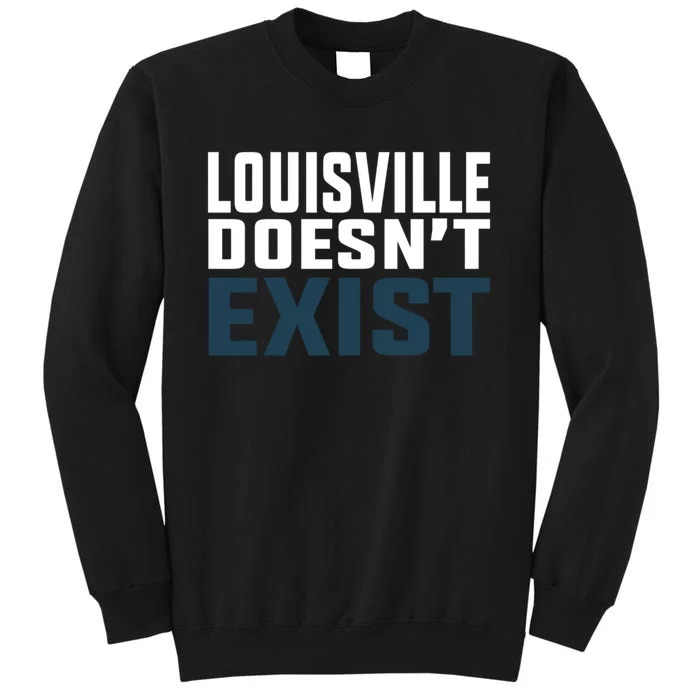 Louisville Doesn’T Exist Tall Sweatshirt