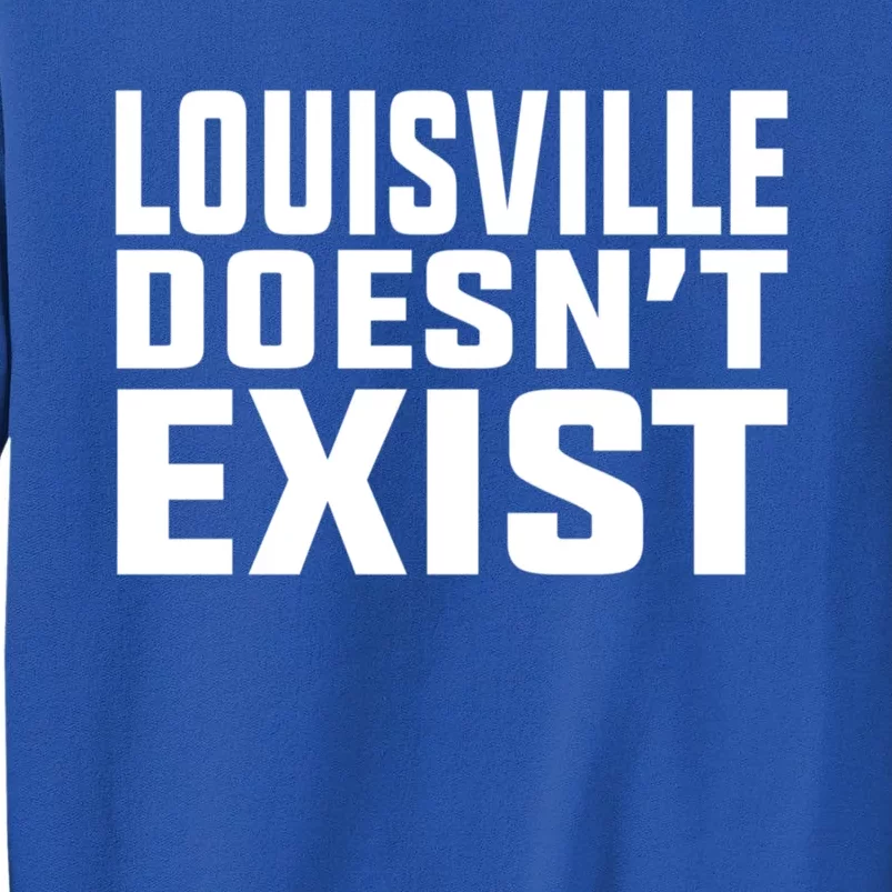 Louisville Doesn’T Exist Sweatshirt