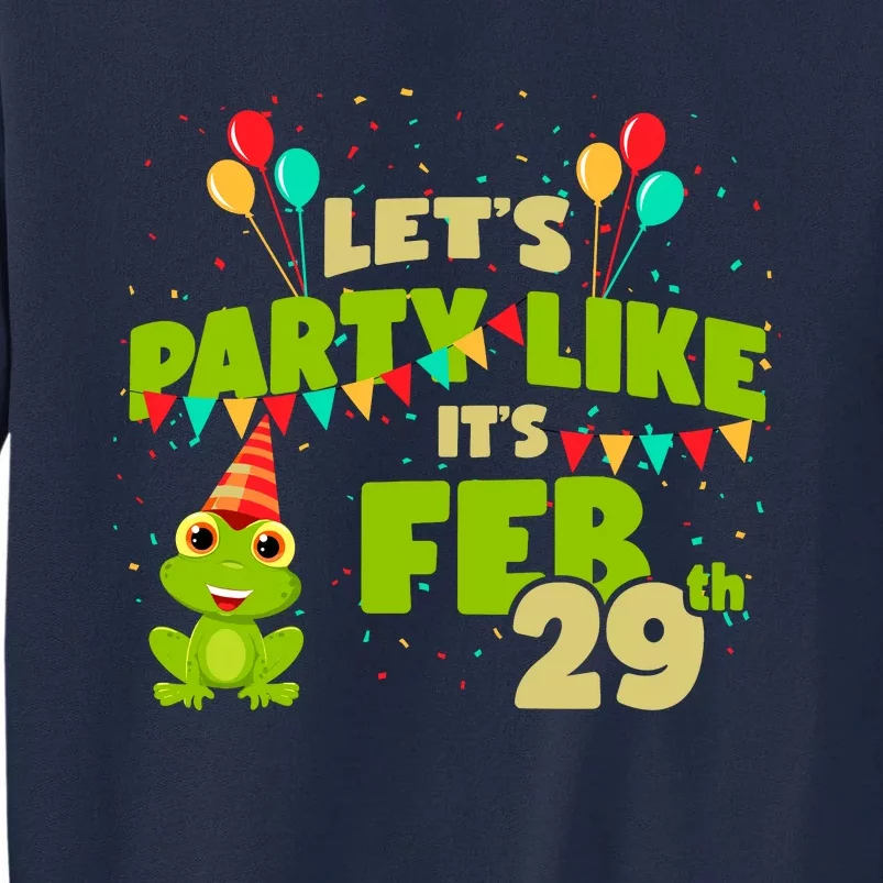 Leap Day February 29th Frog Birthday Party Cute Year Gift Tall Sweatshirt