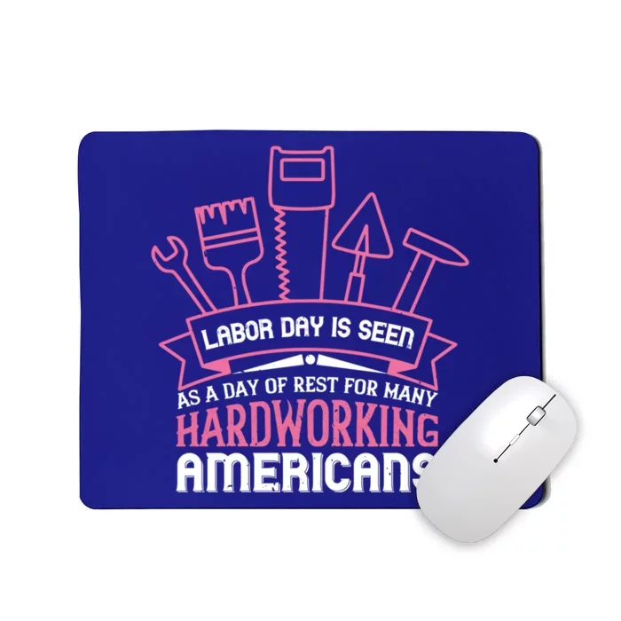 Labor Day For Hard Working Americans Meaningful Gift Mousepad