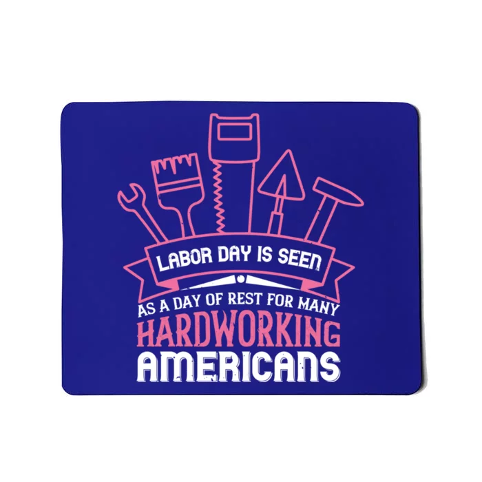 Labor Day For Hard Working Americans Meaningful Gift Mousepad