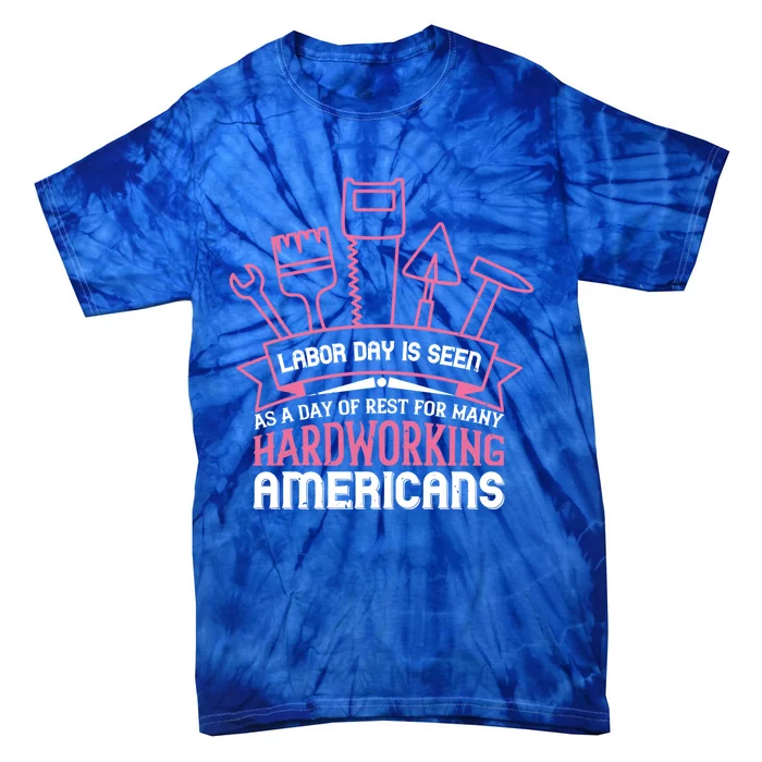 Labor Day For Hard Working Americans Gift Tie-Dye T-Shirt