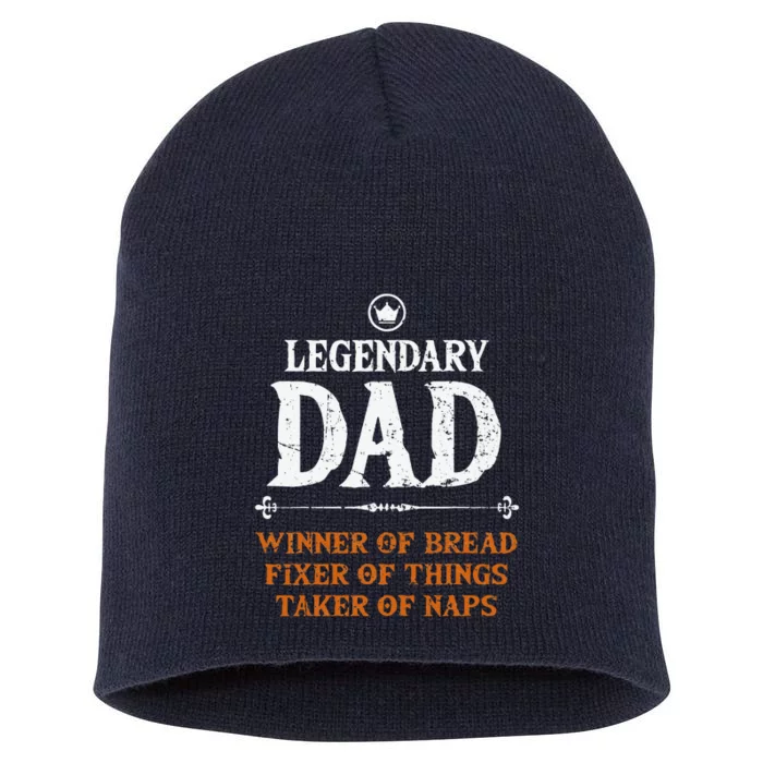 Legendary Dad Funny Father Taker Of Naps Fathers Day Gift Short Acrylic Beanie