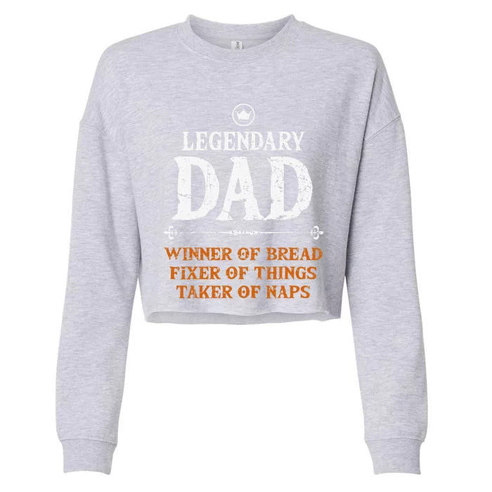 Legendary Dad Funny Father Taker Of Naps Fathers Day Gift Cropped Pullover Crew