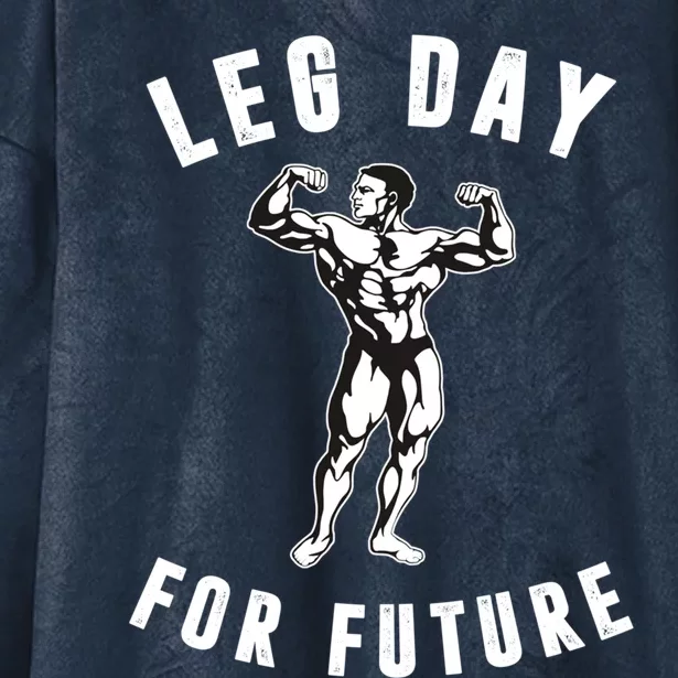 Leg Day For Future Gift Funny Bodybuilding Fitness Parody Gift Cute Gift Hooded Wearable Blanket