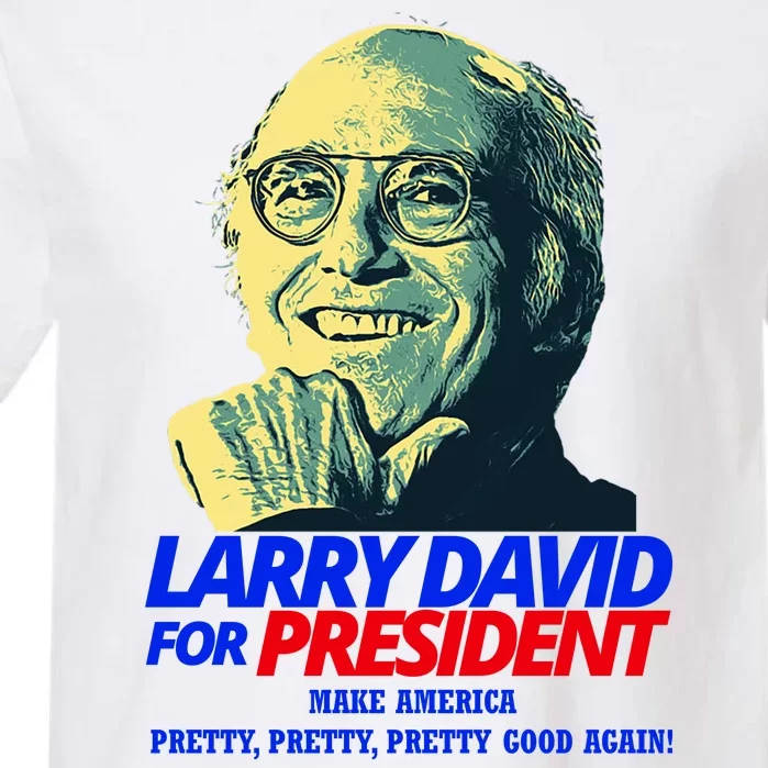 Larry David For President Make America Pretty Good Again Garment-Dyed Heavyweight T-Shirt