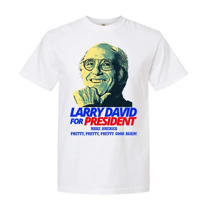 Larry David For President Make America Pretty Good Again Garment-Dyed Heavyweight T-Shirt