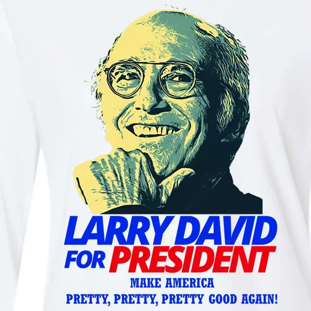 Larry David For President Make America Pretty Good Again Womens Cotton Relaxed Long Sleeve T-Shirt