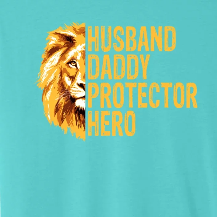 Lion Dad Funny Husband Daddy Protector Hero Fathers Day Funny Gift ChromaSoft Performance T-Shirt