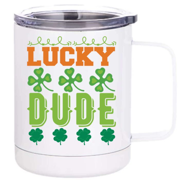 Lucky Dude Funny St Patrick' Day Gift Front & Back 12oz Stainless Steel Tumbler Cup