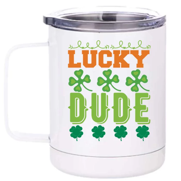 Lucky Dude Funny St Patrick' Day Gift Front & Back 12oz Stainless Steel Tumbler Cup