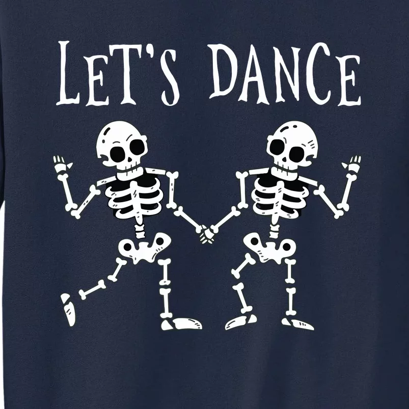 LetS Dance Halloween Skeleton Dancing Gift Tall Sweatshirt