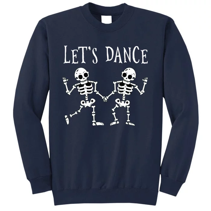 LetS Dance Halloween Skeleton Dancing Gift Tall Sweatshirt