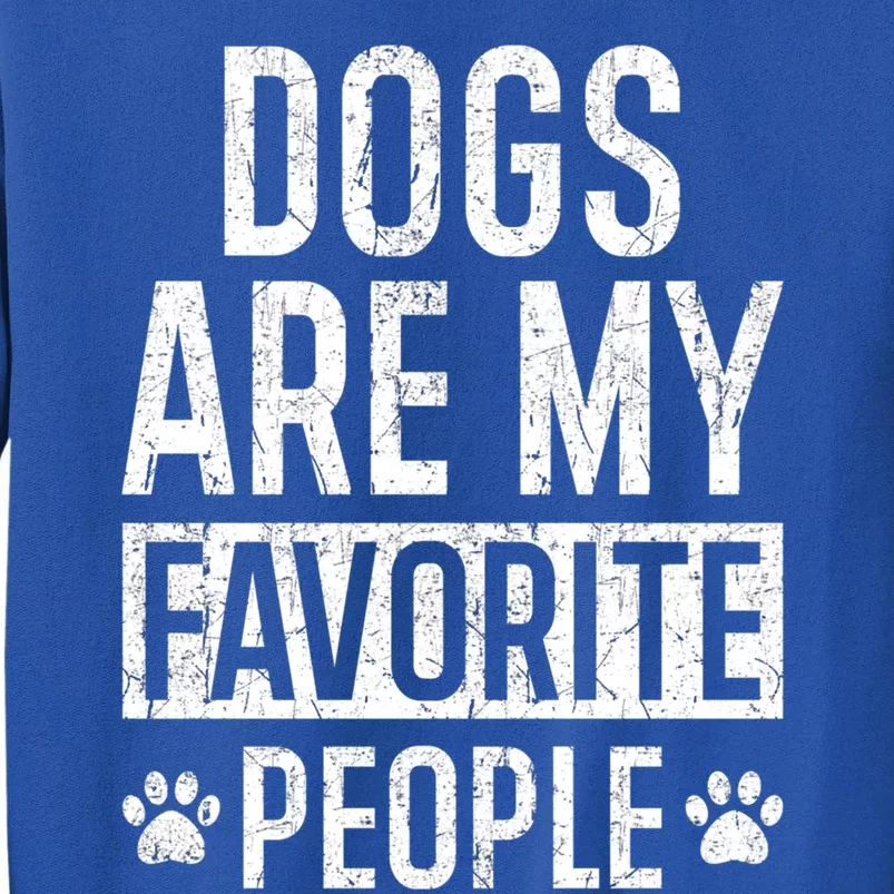 Love Dogs Hate People Gift Dogs Are My Favorite People Gift Tall Sweatshirt