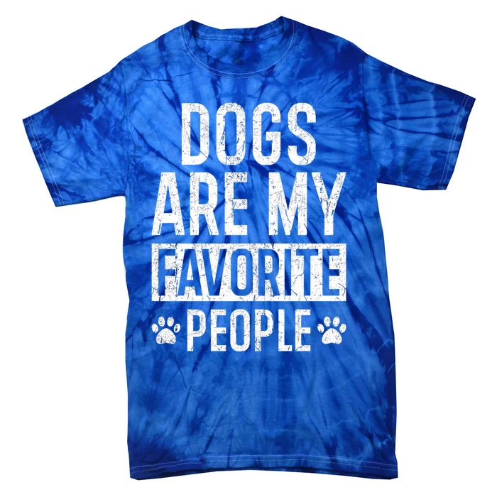 Love Dogs Hate People Gift Dogs Are My Favorite People Gift Tie-Dye T-Shirt