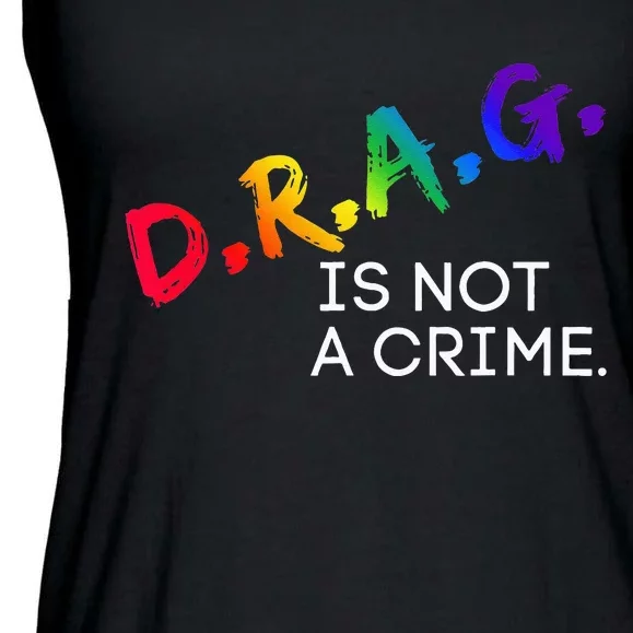 LGBT Drag Is Not A Crime LGBT Gay Pride Equality Drag Queen Ladies Essential Flowy Tank