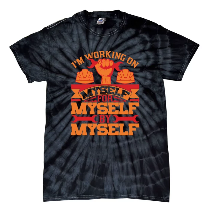 Labor Day I'm Working On Myself For Mytself Gift Tie-Dye T-Shirt