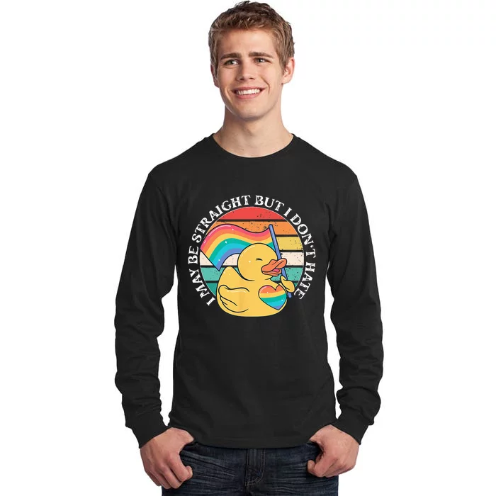 LGBTQ Duck I May Be Straight But I Dont Hate Pride Ally Tall Long Sleeve T-Shirt