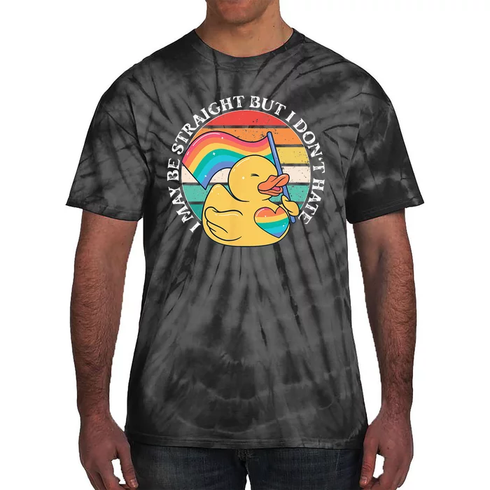 LGBTQ Duck I May Be Straight But I Dont Hate Pride Ally Tie-Dye T-Shirt