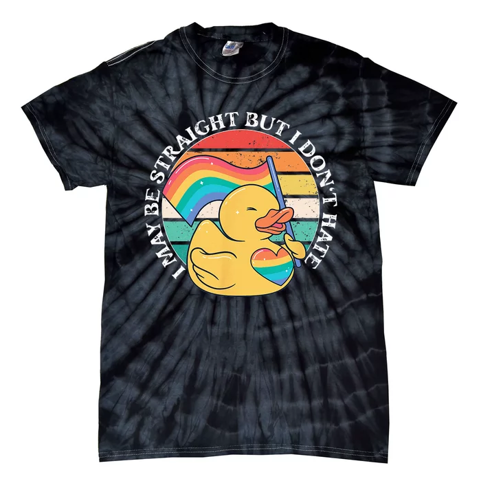 LGBTQ Duck I May Be Straight But I Dont Hate Pride Ally Tie-Dye T-Shirt