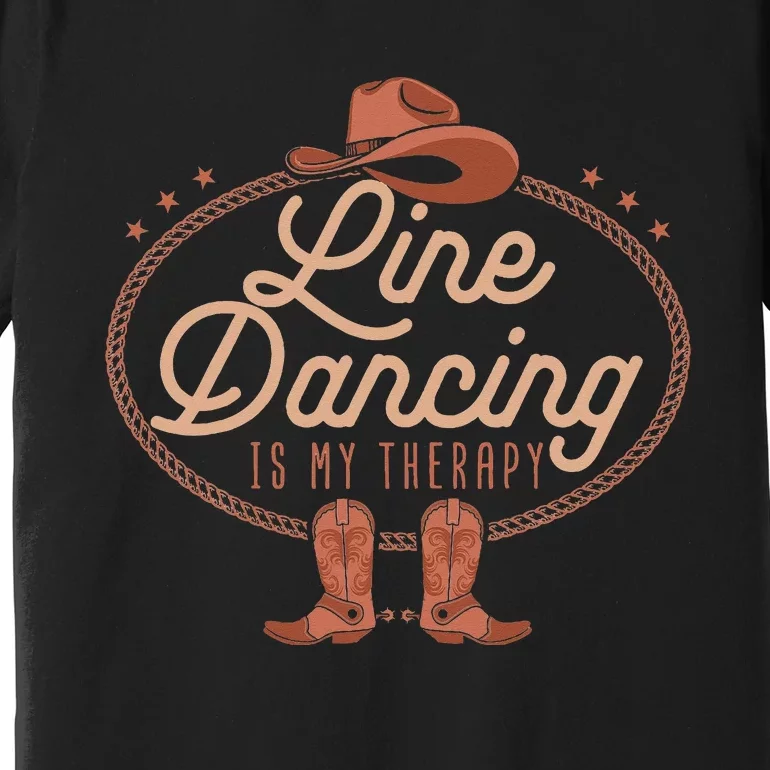 Line Dancing Is My Therapy Country Music Line Dancer Premium T-Shirt