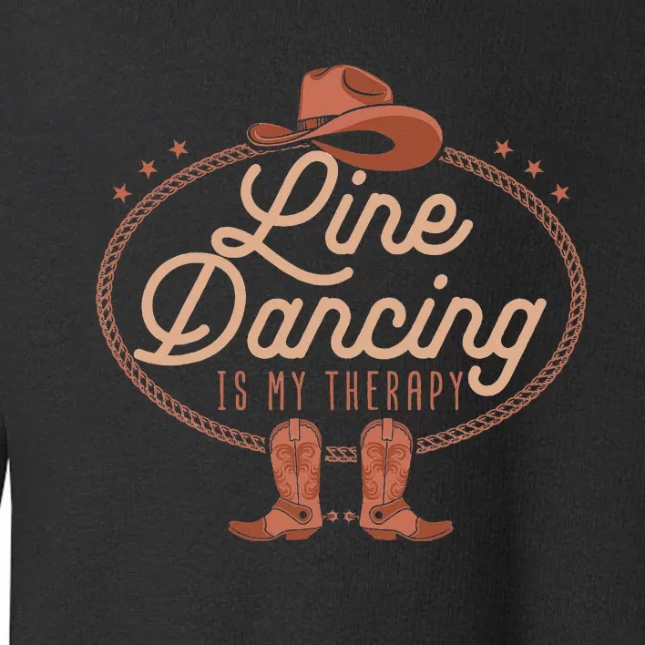 Line Dancing Is My Therapy Country Music Line Dancer Toddler Sweatshirt