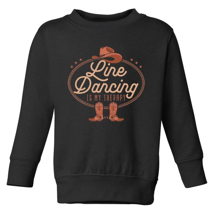 Line Dancing Is My Therapy Country Music Line Dancer Toddler Sweatshirt