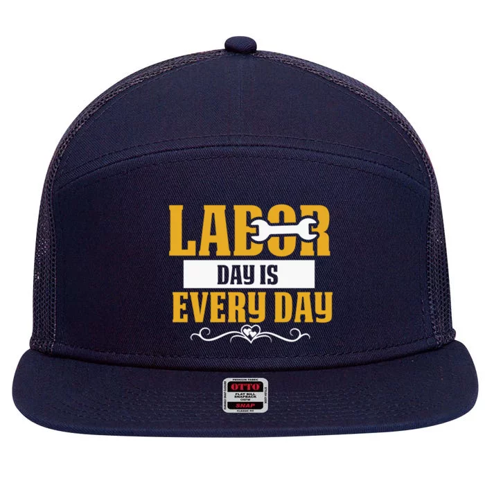 Labor Day Is Every Day Labor Day Gift 7 Panel Mesh Trucker Snapback Hat