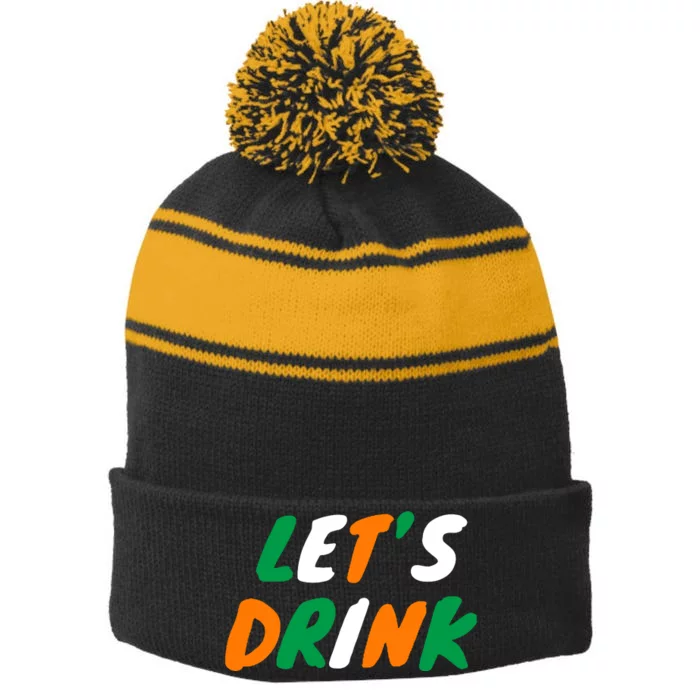 Lets Drink Irish Flag Colors St Patrick's Day Stripe Pom Pom Beanie