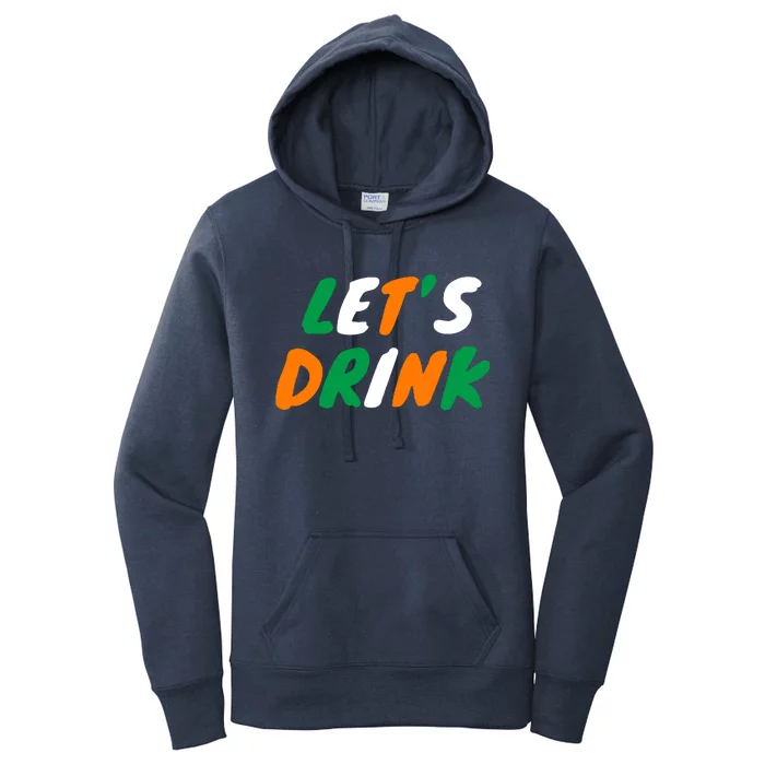 Lets Drink Irish Flag Colors St Patrick's Day Women's Pullover Hoodie