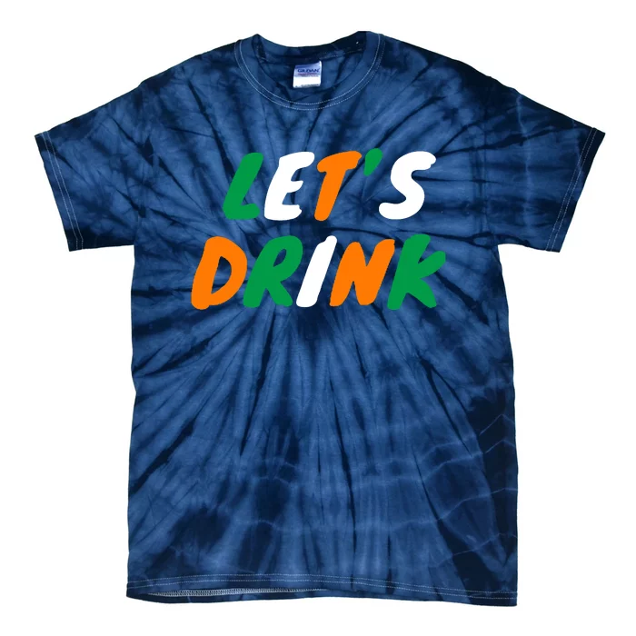 Lets Drink Irish Flag Colors St Patrick's Day Tie-Dye T-Shirt