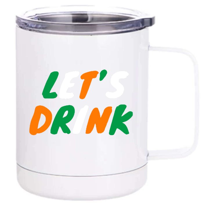 Lets Drink Irish Flag Colors St Patrick's Day Front & Back 12oz Stainless Steel Tumbler Cup