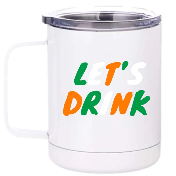 Lets Drink Irish Flag Colors St Patrick's Day Front & Back 12oz Stainless Steel Tumbler Cup