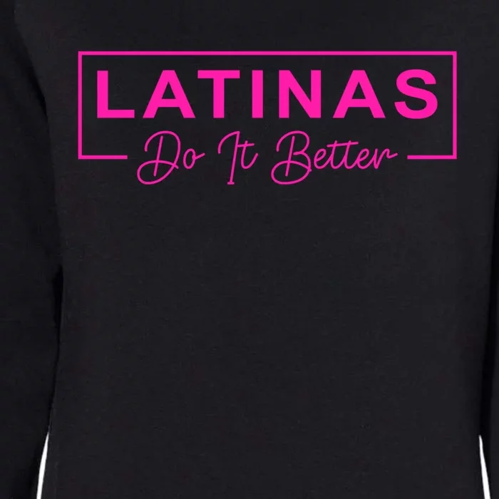 Latinas Do It Better Funny Sarcastic Quote Gift Womens California Wash Sweatshirt