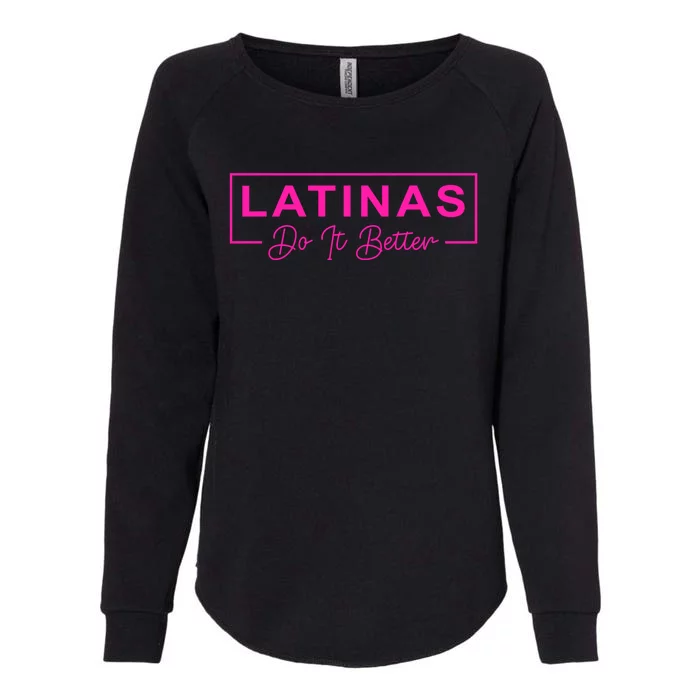 Latinas Do It Better Funny Sarcastic Quote Gift Womens California Wash Sweatshirt