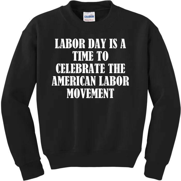 Labor Day Is A Time To Celebrate The American Labor Movement Kids Sweatshirt