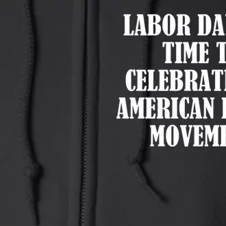 Labor Day Is A Time To Celebrate The American Labor Movement Full Zip Hoodie